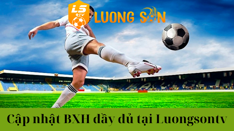 Bảng xếp hạng bóng đá Luongson TV